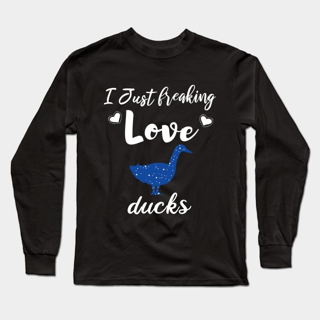 I Just Freaking Love Ducks Long Sleeve T-Shirt by SAM DLS